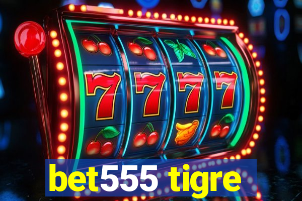 bet555 tigre